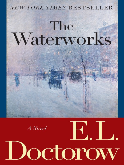 Title details for The Waterworks by E.L. Doctorow - Available